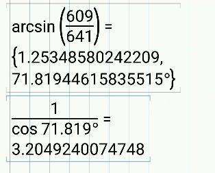 计算：sec[arcsin(609/641)]的值